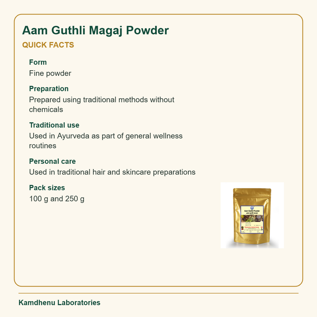 Aam Guthli Magaj Powder — Quick Facts: Form: Fine powder; Preparation: Prepared using traditional methods without chemicals