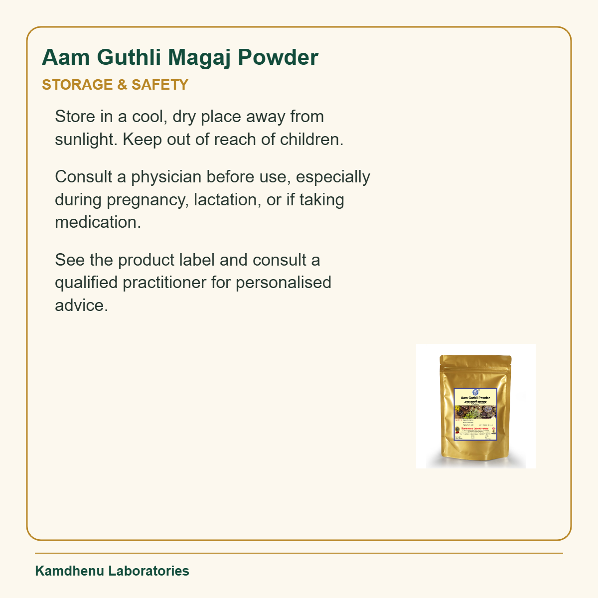 Aam Guthli Magaj Powder — Storage & Safety: Store in a cool, dry place away from sunlight. Keep out of reach of children.