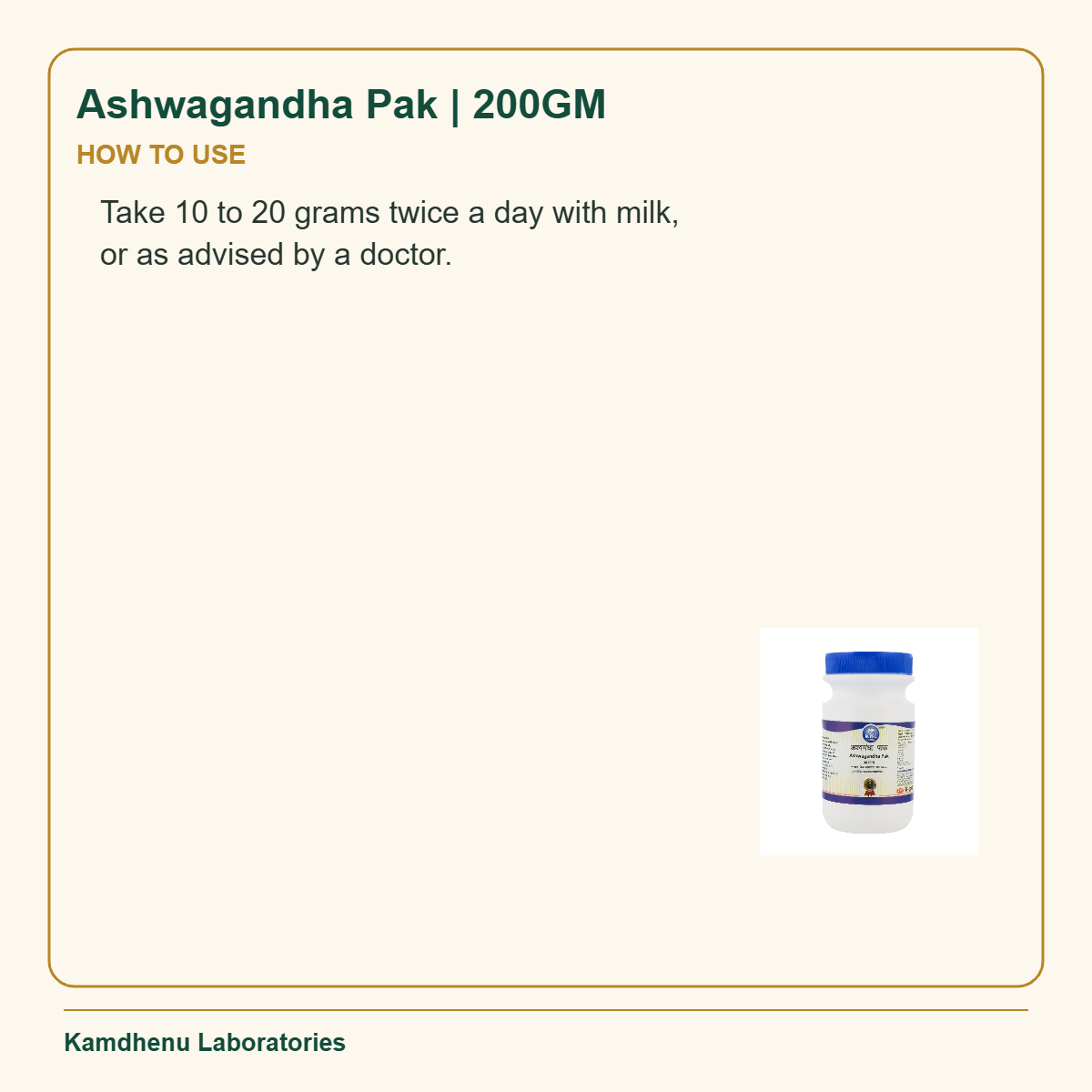 Ashwagandha Pak | 200GM — How to Use: Take 10 to 20 grams twice a day with milk, or as advised by a doctor.