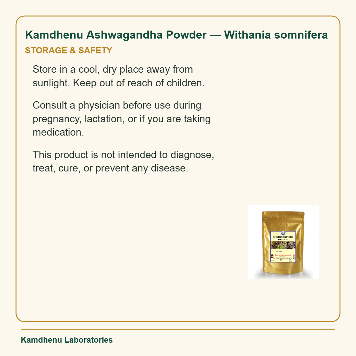 Kamdhenu Ashwagandha Powder — Withania somnifera — Storage & Safety: Store in a cool, dry place away from sunlight. Keep out of reach of children.