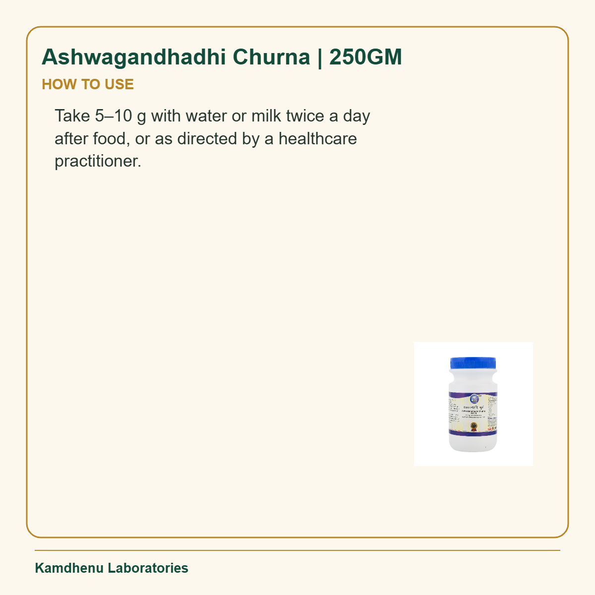 Ashwagandhadhi Churna | 250GM — How to Use: Take 5–10 g with water or milk twice a day after food, or as directed by a healthcare practitioner.
