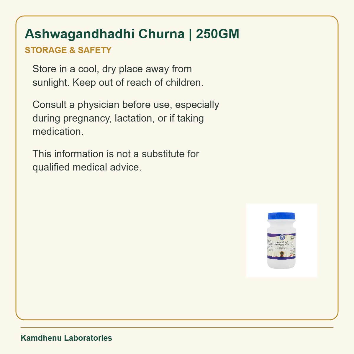 Ashwagandhadhi Churna | 250GM — Storage & Safety: Store in a cool, dry place away from sunlight. Keep out of reach of children.