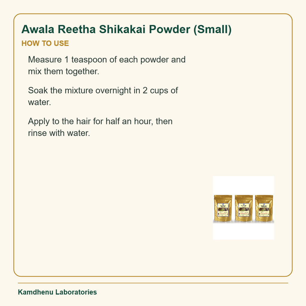 Awala Reetha Shikakai Powder (Small) — How to Use: Measure 1 teaspoon of each powder and mix them together.