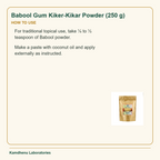 Babool Gum Kiker-Kikar Powder (250 g) — How to Use: For traditional topical use, take ¼ to ½ teaspoon of Babool powder.