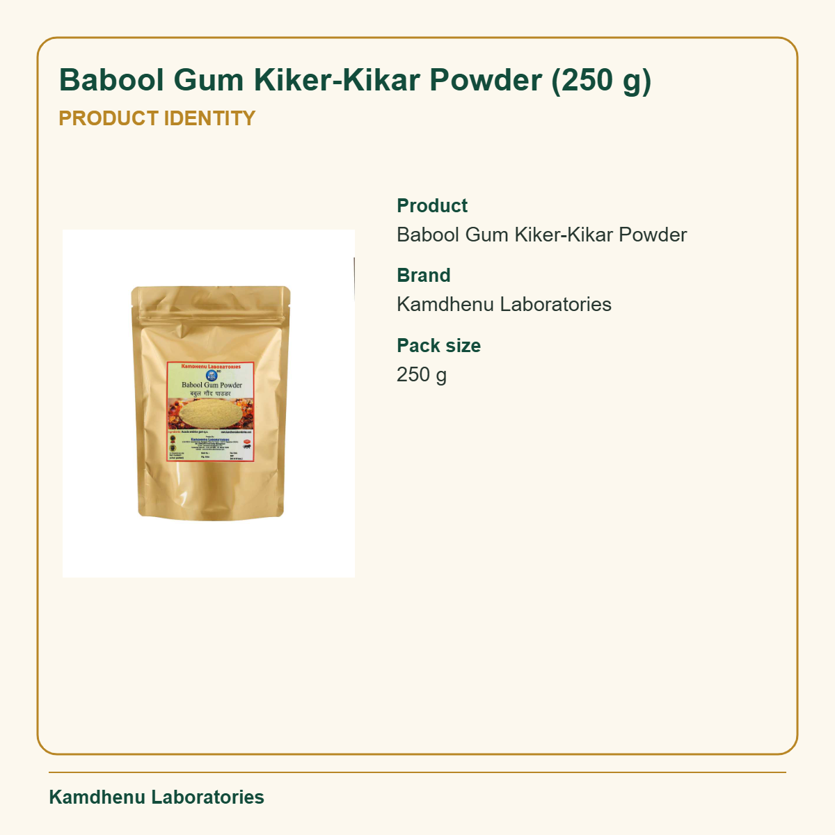 Babool Gum Kiker-Kikar Powder (250 g) — Product Identity: Product: Babool Gum Kiker-Kikar Powder; Brand: Kamdhenu Laboratories