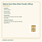Babool Gum Kiker-Kikar Powder (250 g) — Quick Facts: Ingredient: Acacia arabica; Product type: Herbal Powder