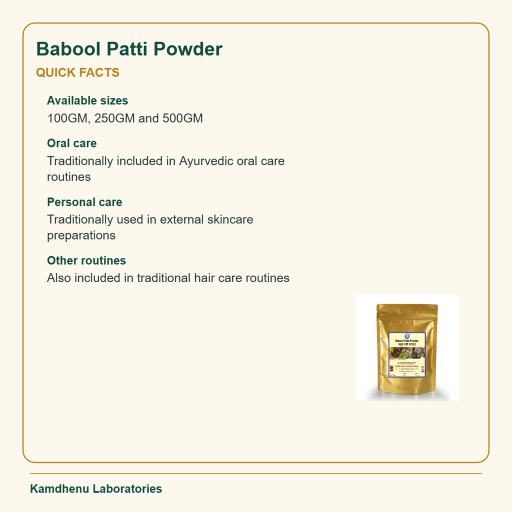 Babool Patti Powder — Quick Facts: Available sizes: 100GM, 250GM and 500GM; Oral care: Traditionally included in Ayurvedic oral care routines