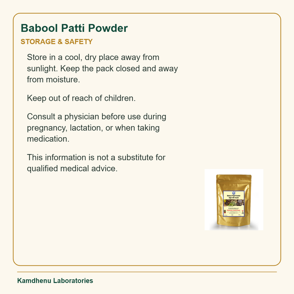 Babool Patti Powder — Storage & Safety: Store in a cool, dry place away from sunlight. Keep the pack closed and away from moisture.