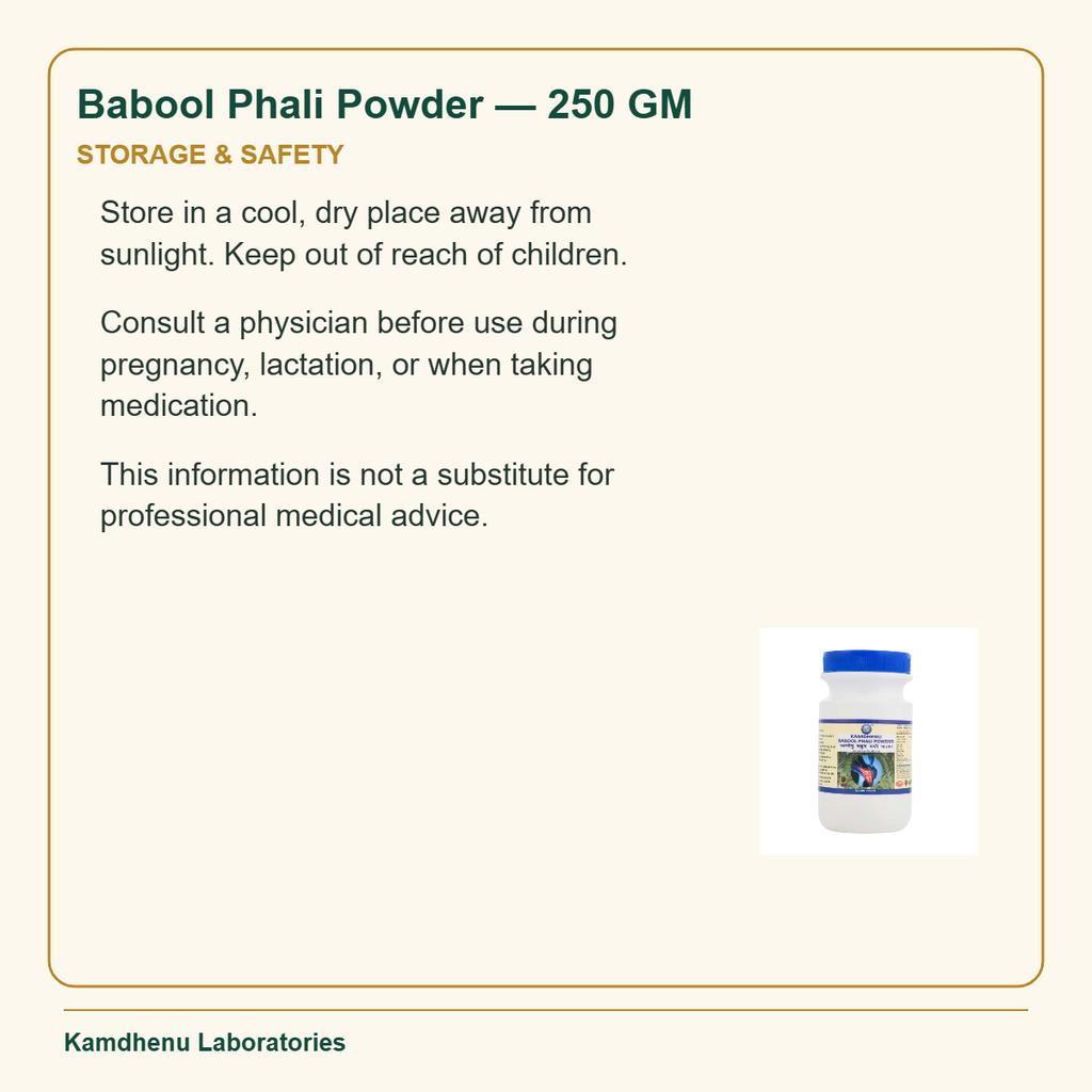 Babool Phali Powder — 250 GM — Storage & Safety: Store in a cool, dry place away from sunlight. Keep out of reach of children.