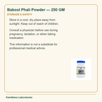 Babool Phali Powder — 250 GM — Storage & Safety: Store in a cool, dry place away from sunlight. Keep out of reach of children.
