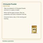 Chirayata Powder — How to Use: Take one teaspoon of Chirayata Powder and boil it in a glass of water.