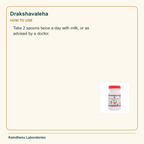 Drakshavaleha — How to Use: Take 2 spoons twice a day with milk, or as advised by a doctor.