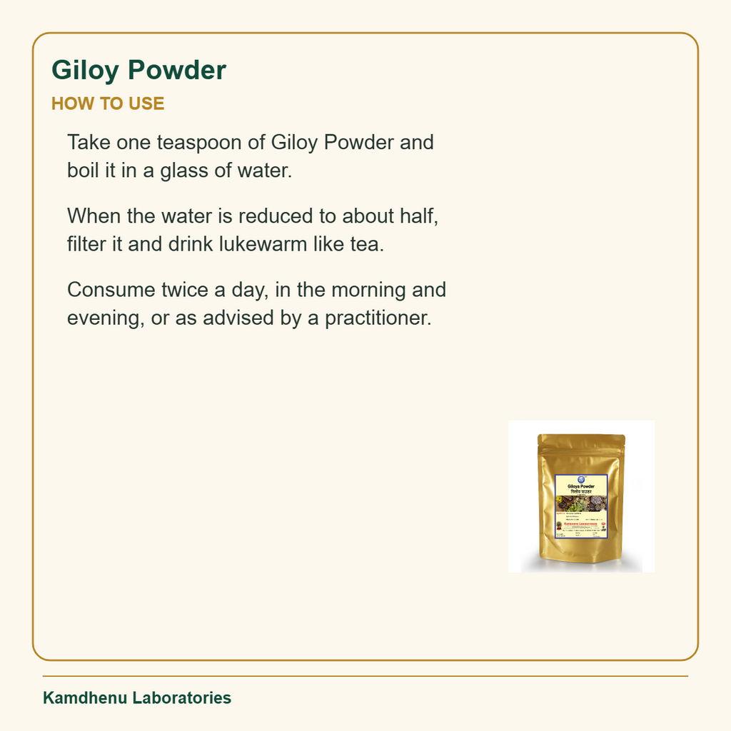 Giloy Powder — How to Use: Take one teaspoon of Giloy Powder and boil it in a glass of water.