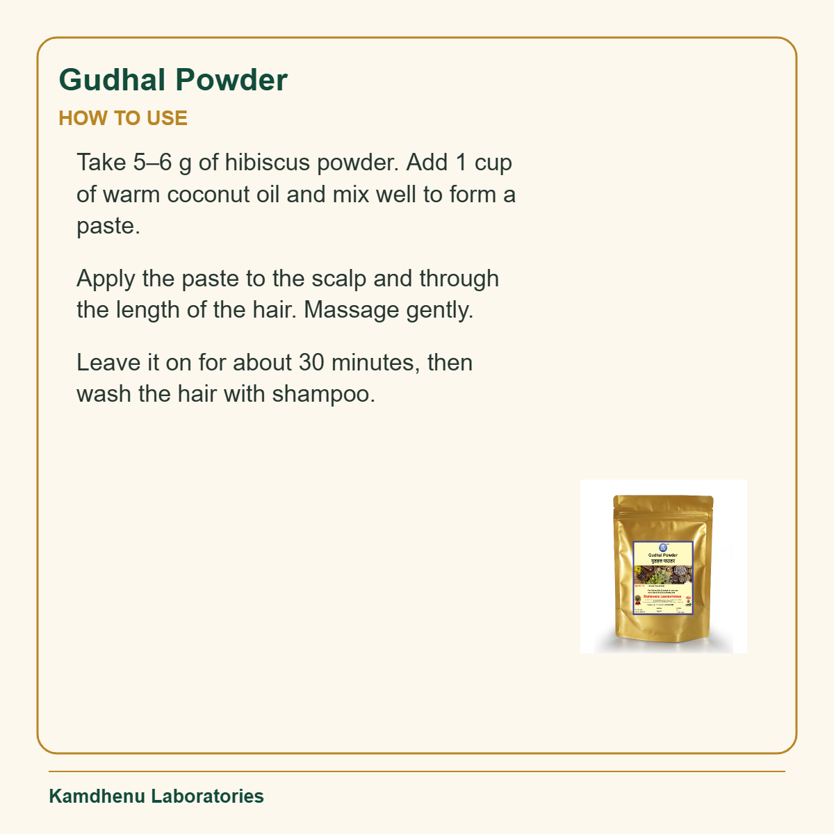 Gudhal Powder — How to Use: Take 5–6 g of hibiscus powder. Add 1 cup of warm coconut oil and mix well to form a paste.