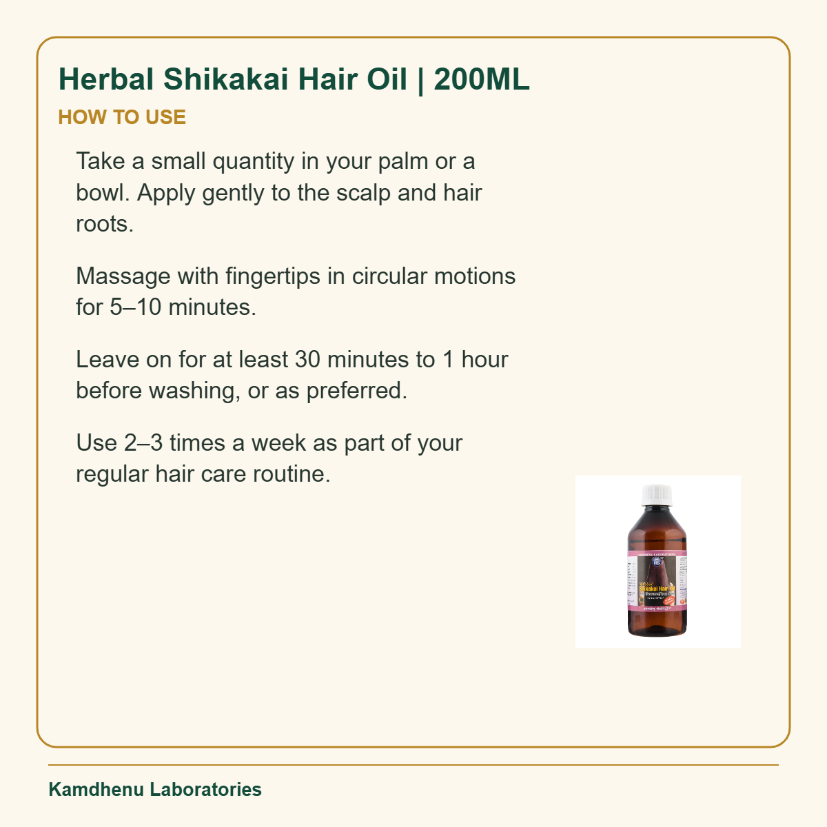 Herbal Shikakai Hair Oil | 200ML — How to Use: Take a small quantity in your palm or a bowl. Apply gently to the scalp and hair roots.