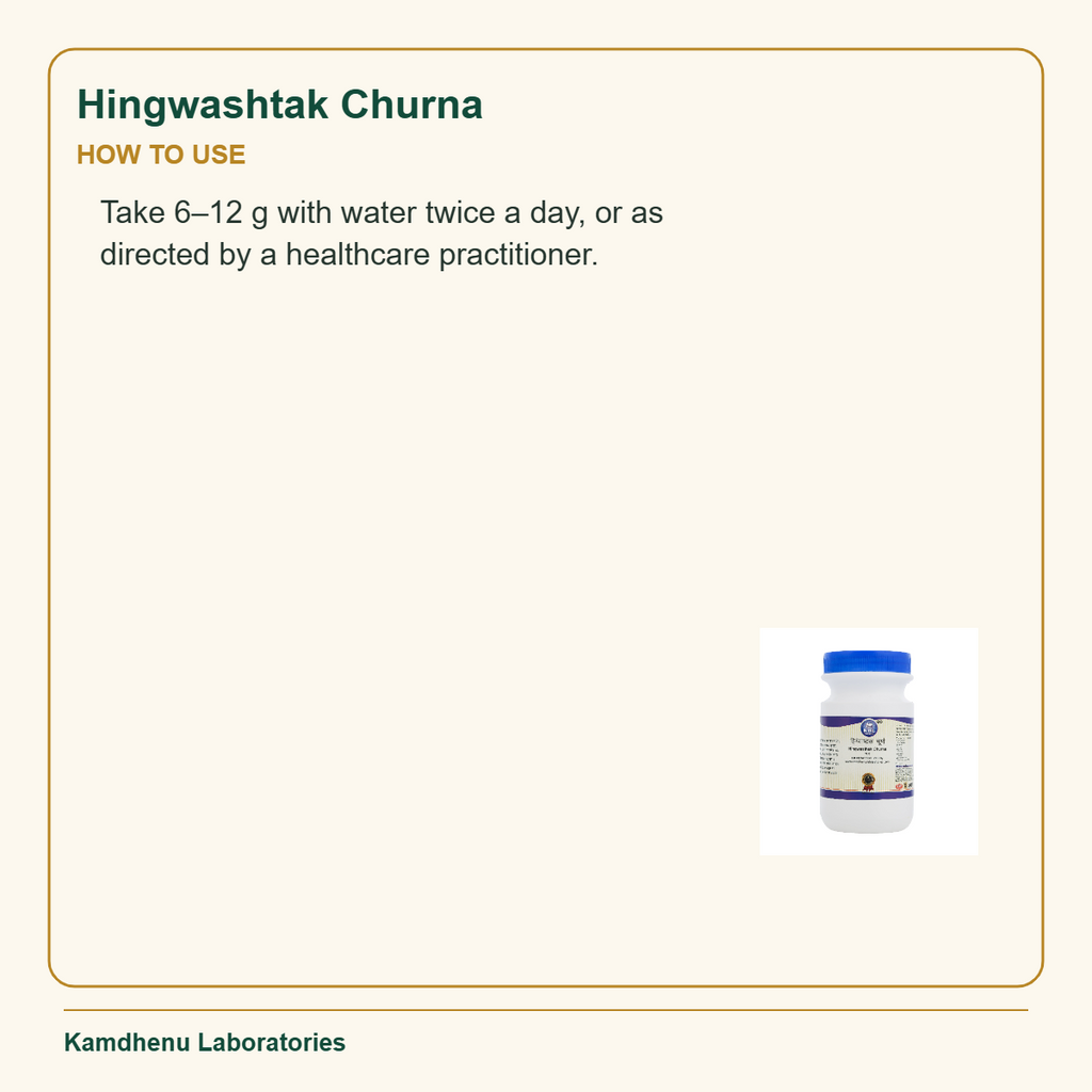 Hingwashtak Churna — How to Use: Take 6–12 g with water twice a day, or as directed by a healthcare practitioner.