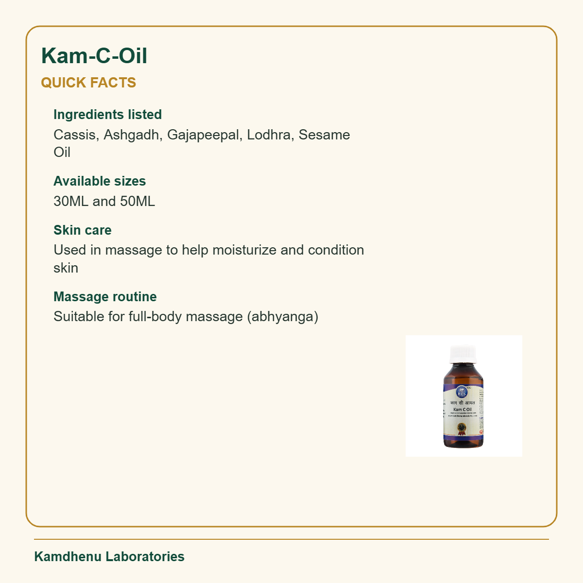 Kam-C-Oil — Quick Facts: Ingredients listed: Cassis, Ashgadh, Gajapeepal, Lodhra, Sesame Oil; Available sizes: 30ML and 50ML