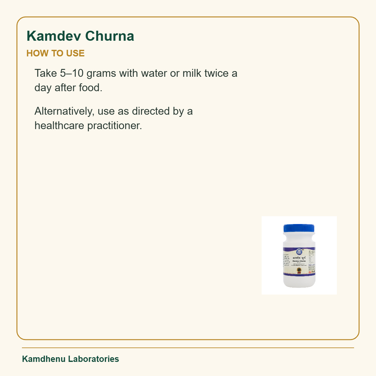Kamdev Churna — How to Use: Take 5–10 grams with water or milk twice a day after food.