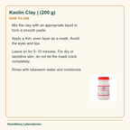 Kaolin Clay | (200 g) — How to Use: Mix the clay with an appropriate liquid to form a smooth paste.
