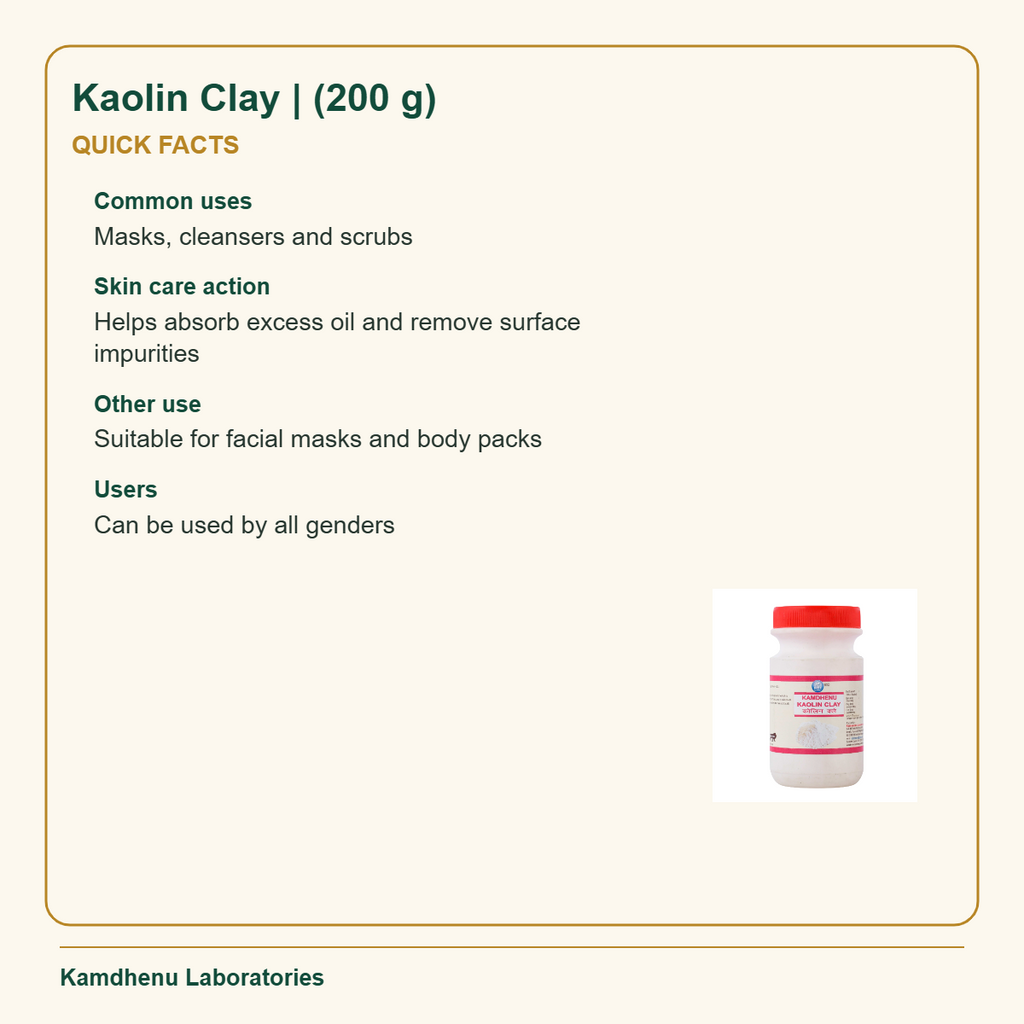 Kaolin Clay | (200 g) — Quick Facts: Common uses: Masks, cleansers and scrubs; Skin care action: Helps absorb excess oil and remove surface impurities
