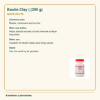 Kaolin Clay | (200 g) — Quick Facts: Common uses: Masks, cleansers and scrubs; Skin care action: Helps absorb excess oil and remove surface impurities