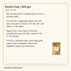 Kaolin Clay | 600 gm — How to Use: Mix the clay with a suitable liquid to form a smooth paste.