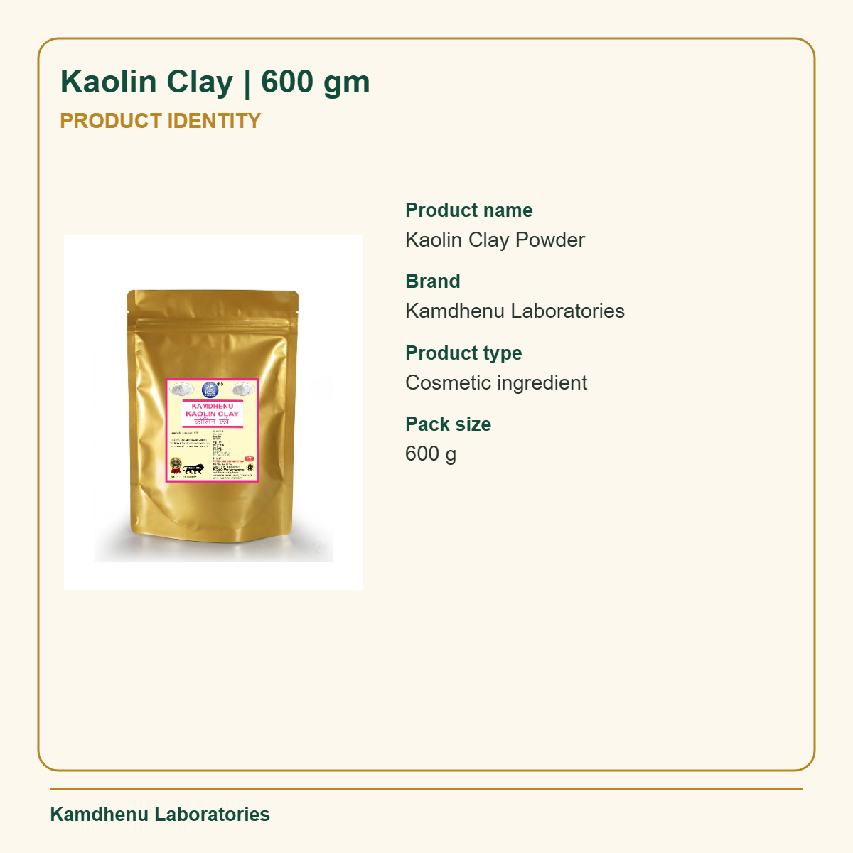Kaolin Clay | 600 gm — Product Identity: Product name: Kaolin Clay Powder; Brand: Kamdhenu Laboratories