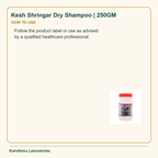 Kesh Shringar Dry Shampoo | 250GM — How to Use: Follow the product label or use as advised by a qualified healthcare professional.
