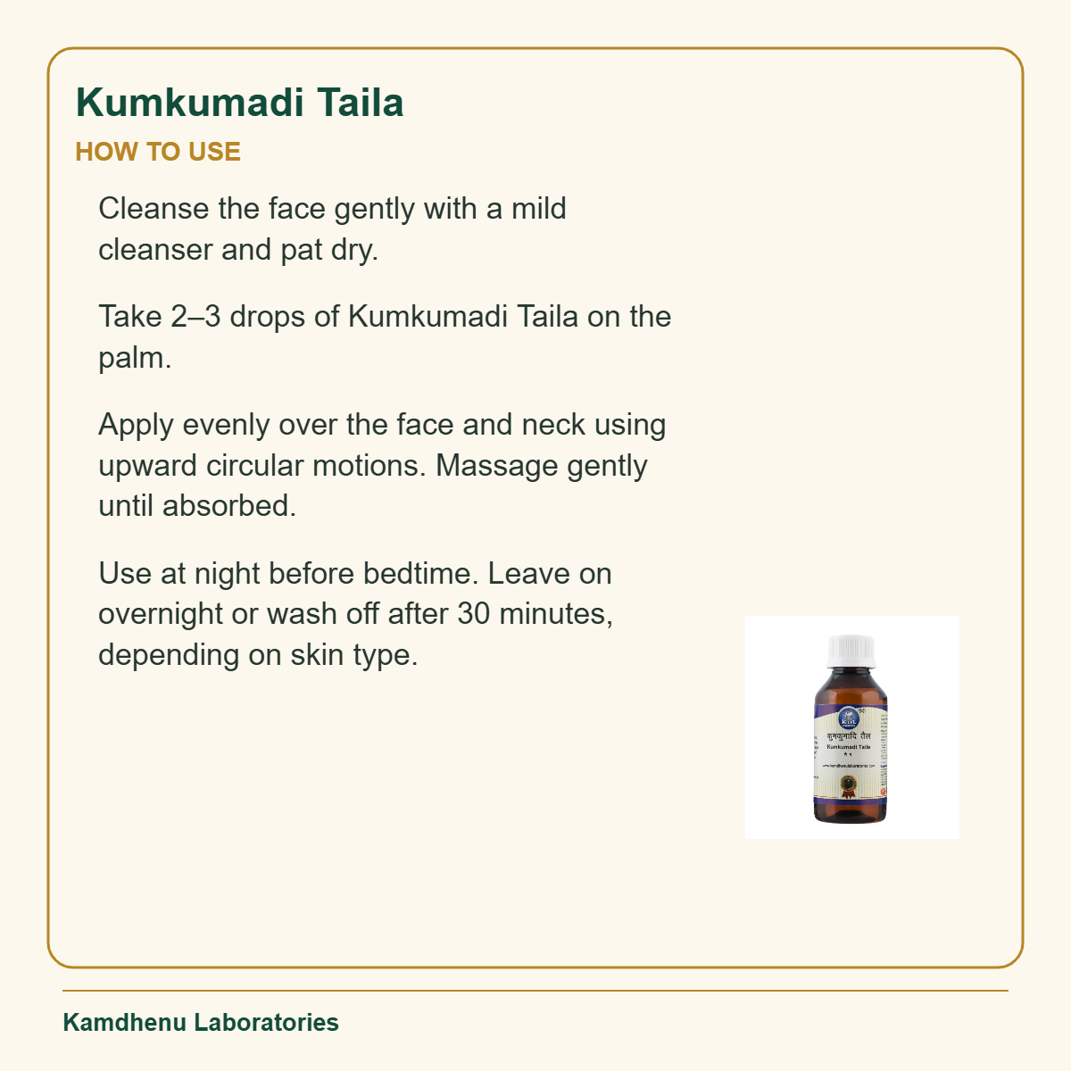 Kumkumadi Taila — How to Use: Cleanse the face gently with a mild cleanser and pat dry.