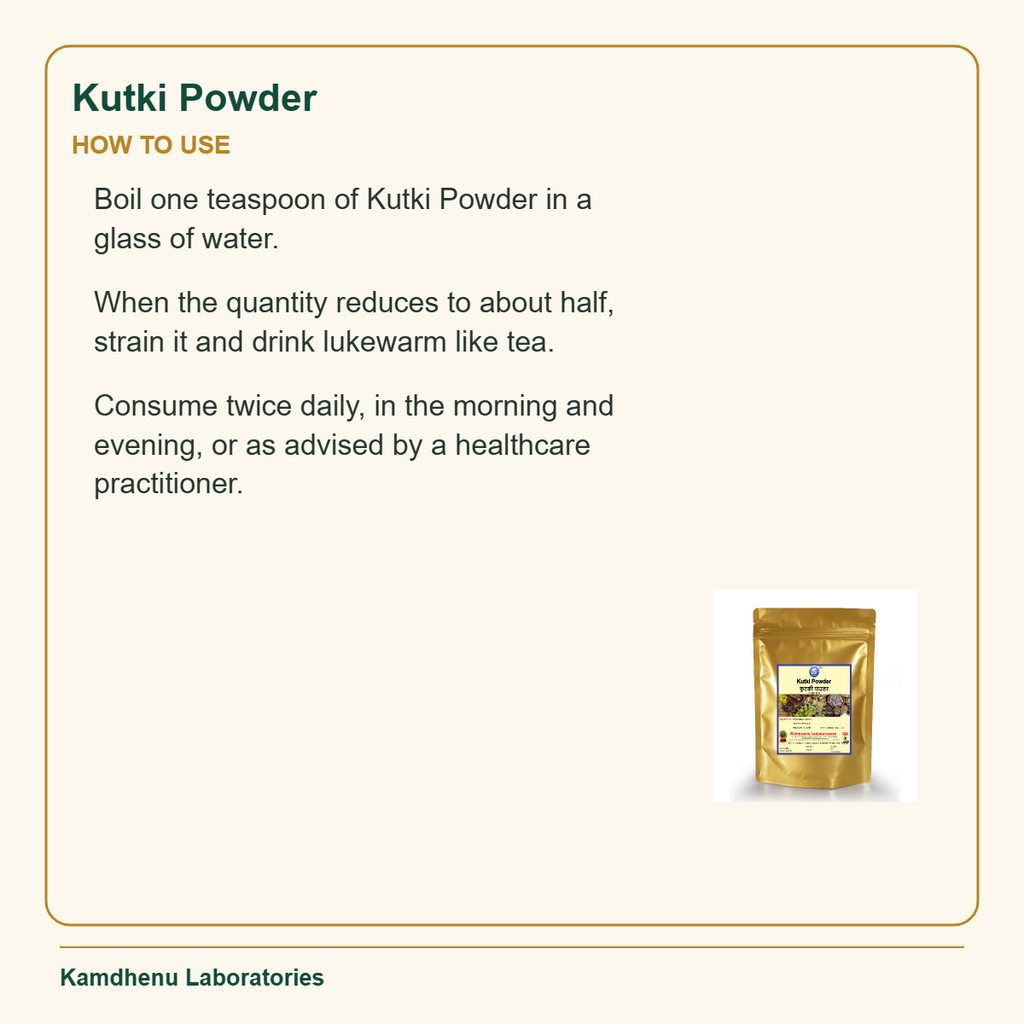 Kutki Powder — How to Use: Boil one teaspoon of Kutki Powder in a glass of water.