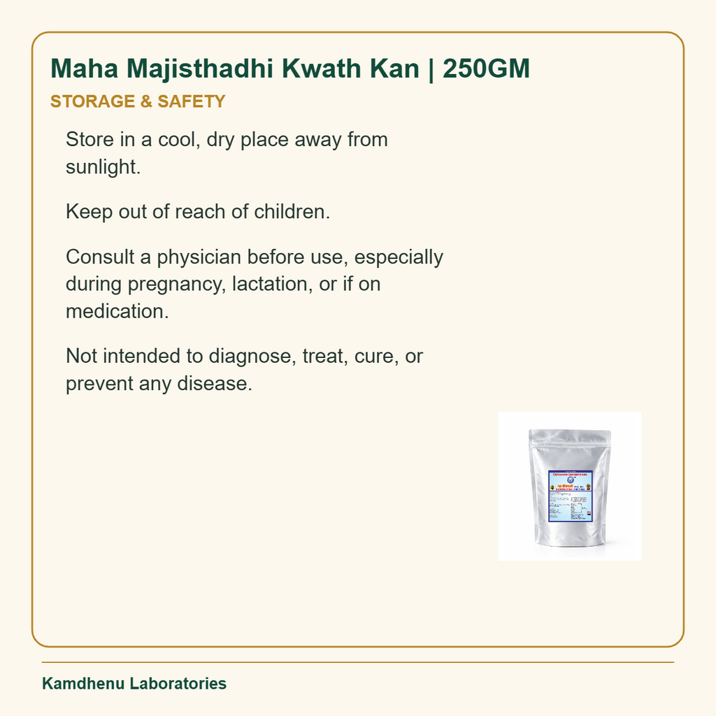 Maha Majisthadhi Kwath Kan | 250GM — Storage & Safety: Store in a cool, dry place away from sunlight.