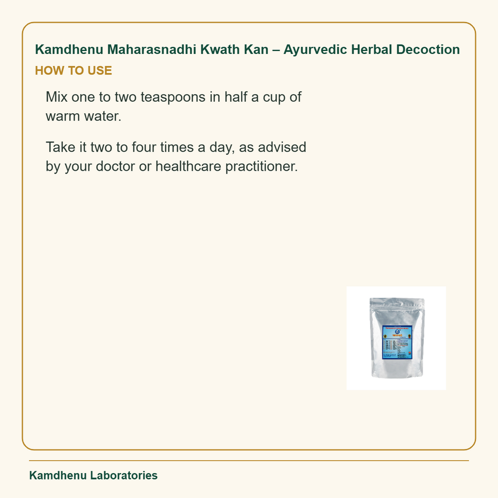 Kamdhenu Maharasnadhi Kwath Kan – Ayurvedic Herbal Decoction — How to Use: Mix one to two teaspoons in half a cup of warm water.