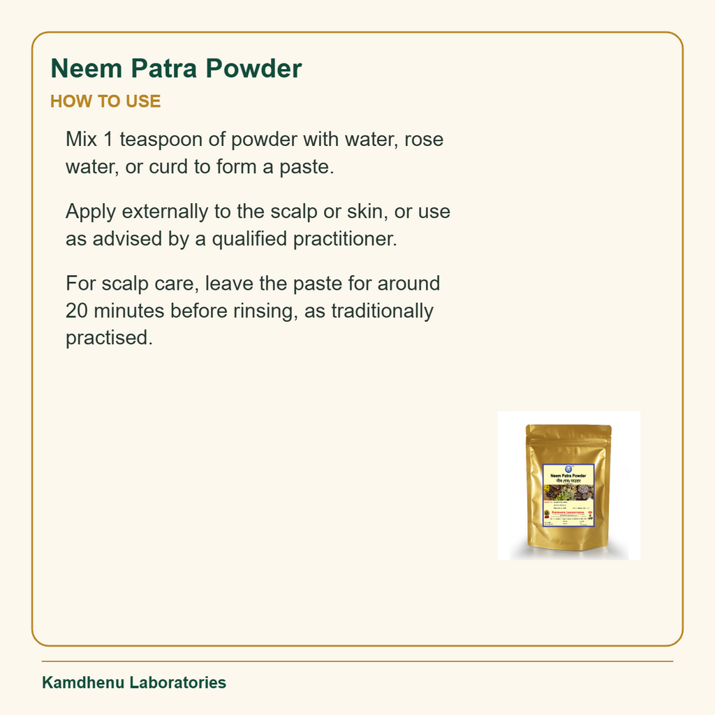 Neem Patra Powder — How to Use: Mix 1 teaspoon of powder with water, rose water, or curd to form a paste.