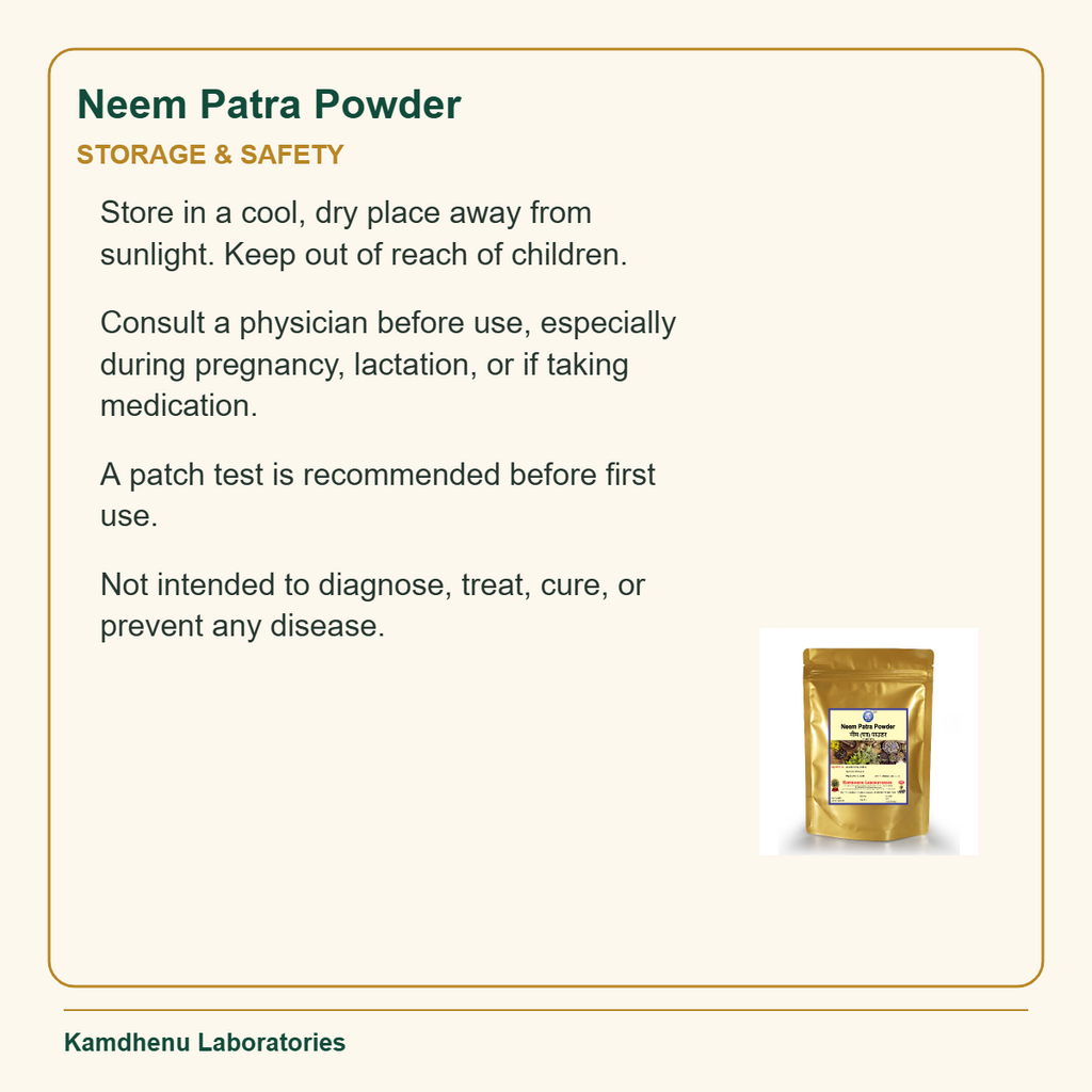 Neem Patra Powder — Storage & Safety: Store in a cool, dry place away from sunlight. Keep out of reach of children.