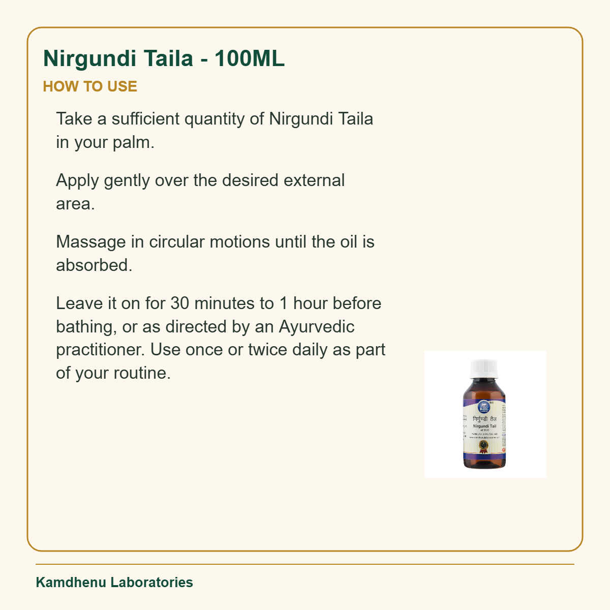 Nirgundi Taila - 100ML — How to Use: Take a sufficient quantity of Nirgundi Taila in your palm.