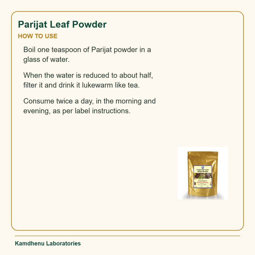 Parijat Leaf Powder — How to Use: Boil one teaspoon of Parijat powder in a glass of water.