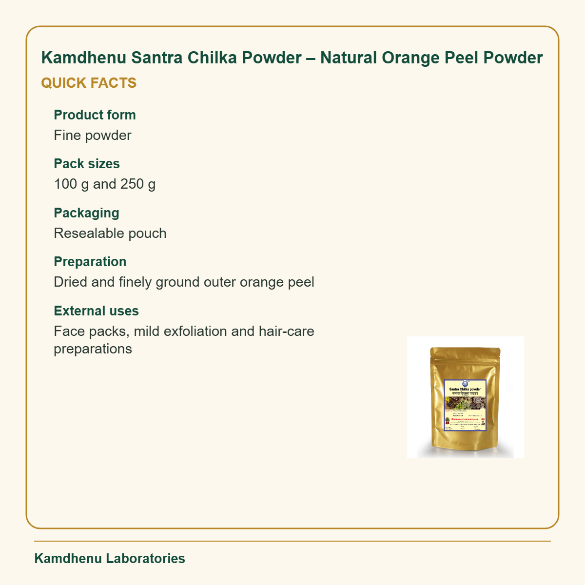 Kamdhenu Santra Chilka Powder – Natural Orange Peel Powder — Quick Facts: Product form: Fine powder; Pack sizes: 100 g and 250 g