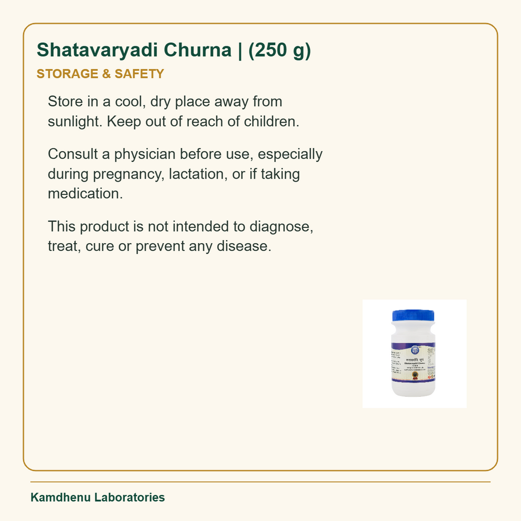 Shatavaryadi Churna | (250 g) — Storage & Safety: Store in a cool, dry place away from sunlight. Keep out of reach of children.