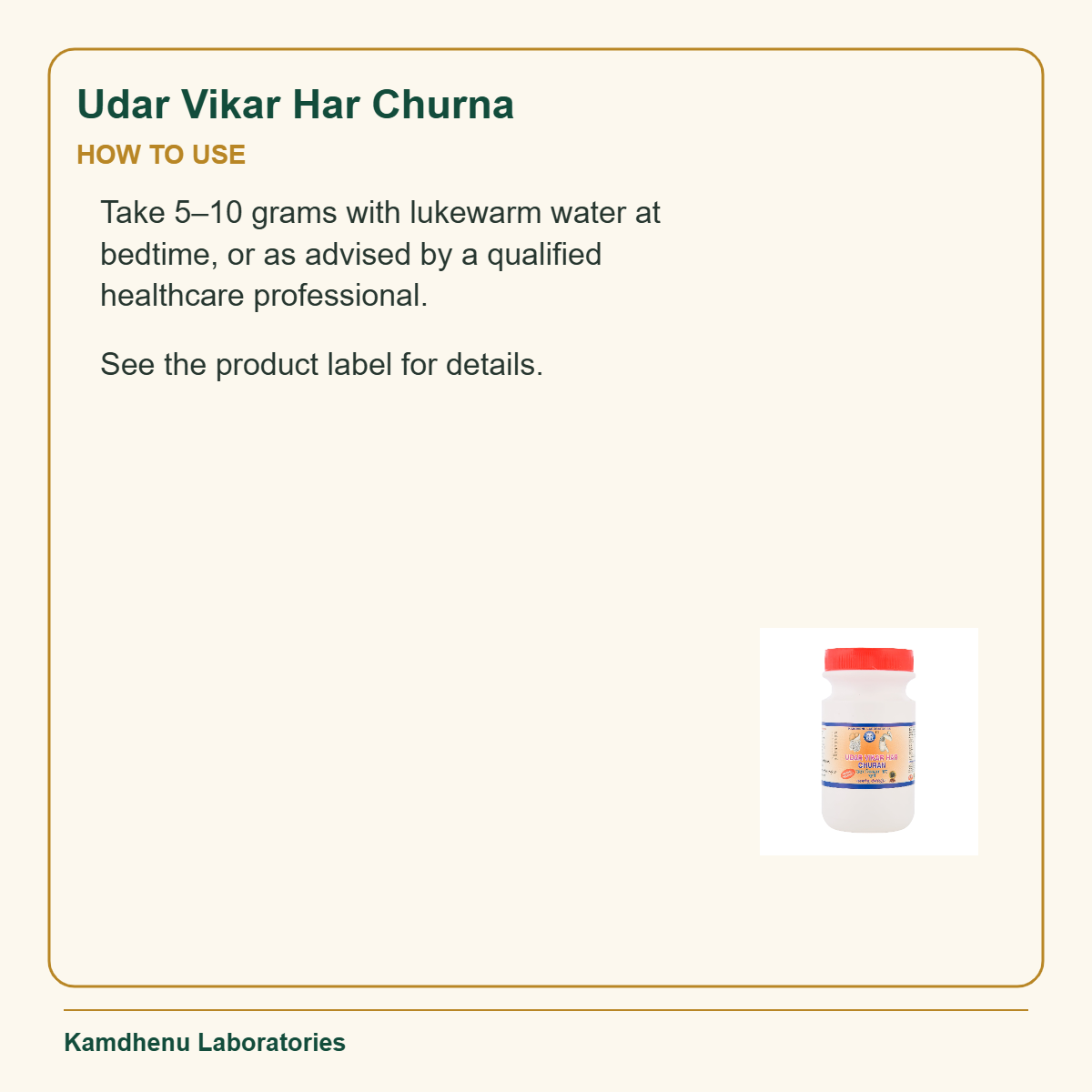 Udar Vikar Har Churna — How to Use: Take 5–10 grams with lukewarm water at bedtime, or as advised by a qualified healthcare professional.