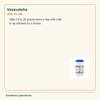 Vasavaleha — How to Use: Take 10 to 20 grams twice a day with milk, or as advised by a doctor.