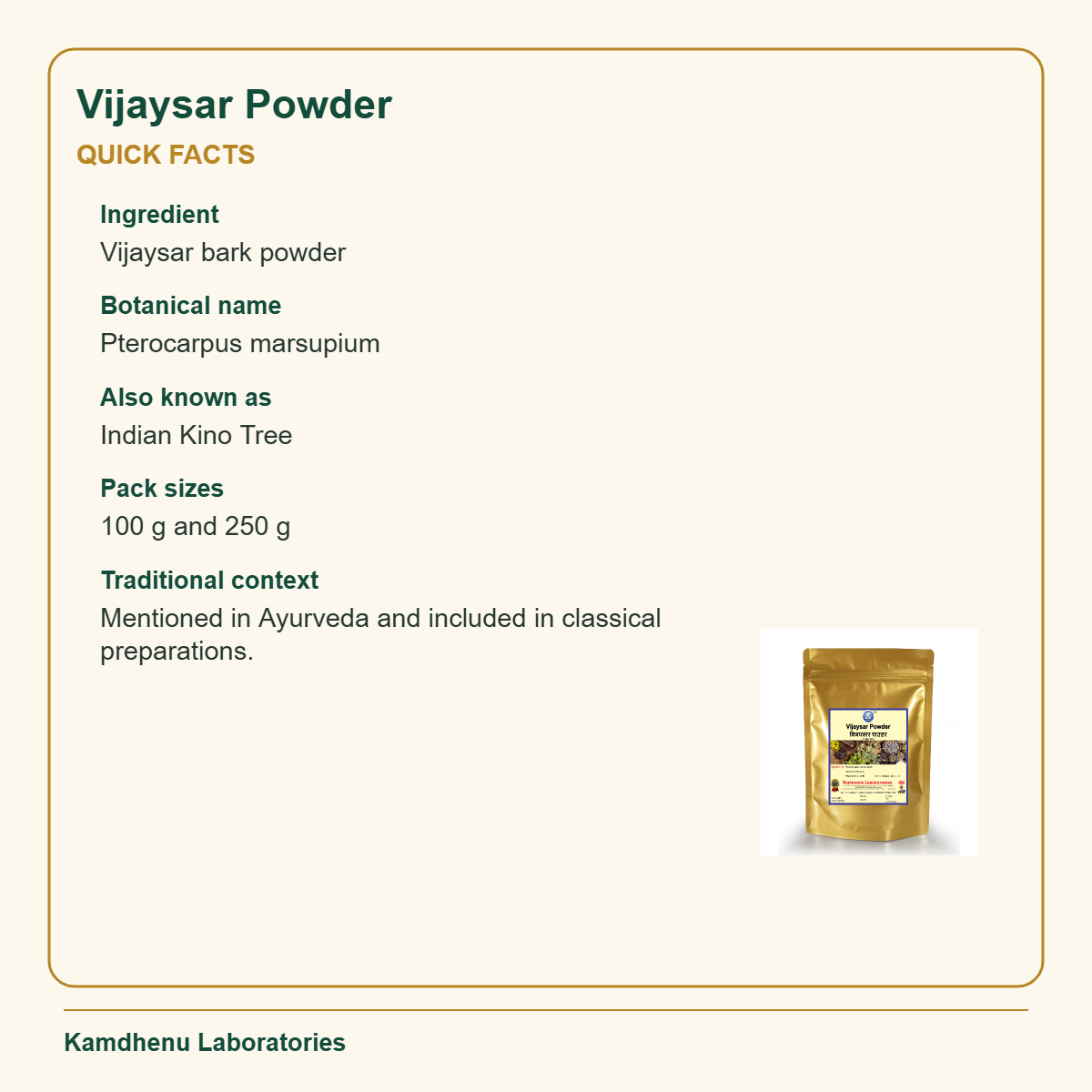Vijaysar Powder — Quick Facts: Ingredient: Vijaysar bark powder